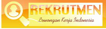 Rekrutmen Lowongan Kerja Tahun 2017